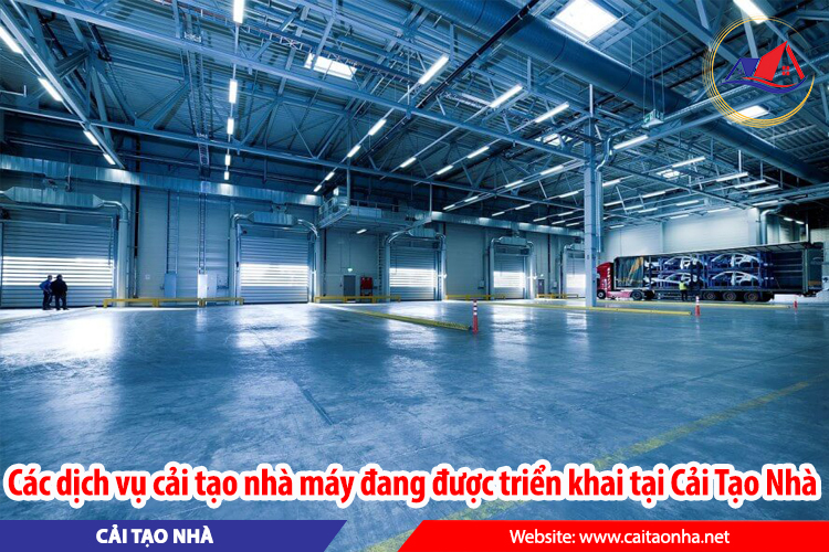 Các dịch vụ cải tạo nhà máy đang được triển khai tại Cải Tạo Nhà