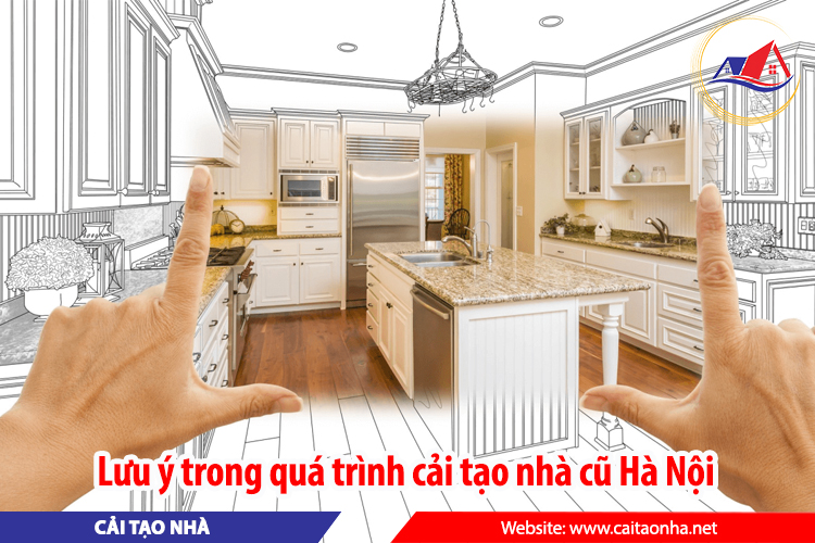 Lưu ý trong quá trình cải tạo nhà cũ Hà Nội