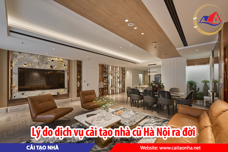Lý do dịch vụ cải tạo nhà cũ Hà Nội ra đời