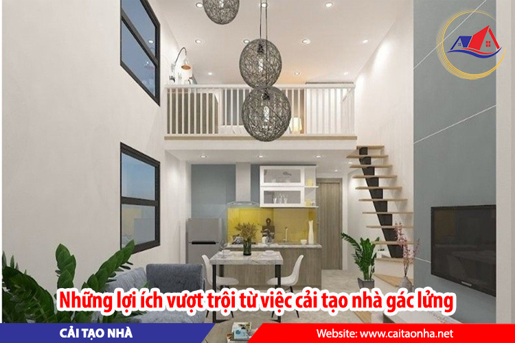 Những lợi ích vượt trội từ việc cải tạo nhà gác lửng