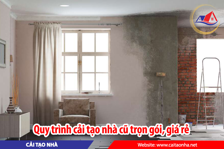 Quy trình cải tạo nhà cũ trọn gói giá rẻ