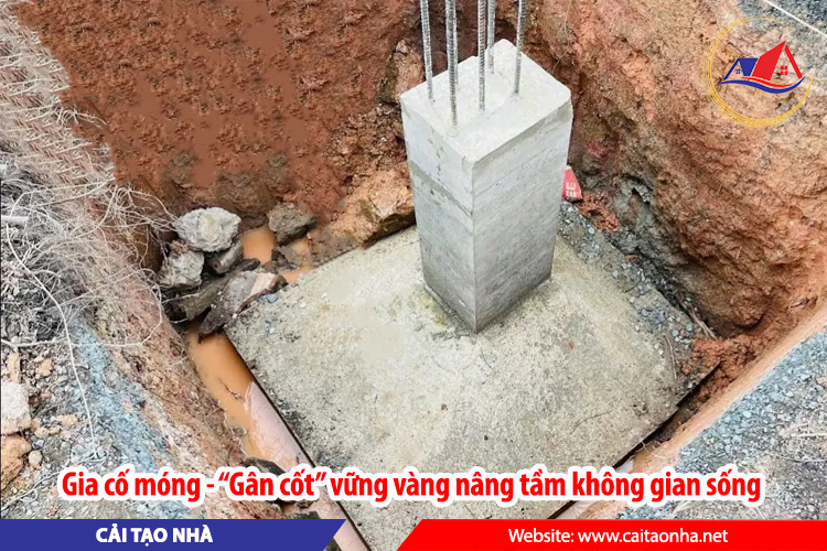 Gia cố móng - "gân cốt" vững vàng nâng tầm không gian sống