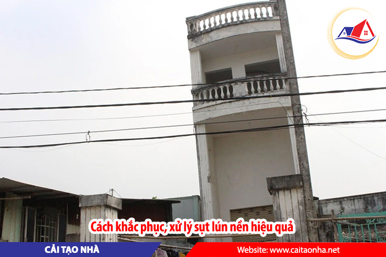 Cách khắc phục, xử lý sụt lún nền hiệu quả