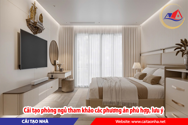 Cải tạo phòng ngủ tham khảo các phương án phù hợp, lưu ý