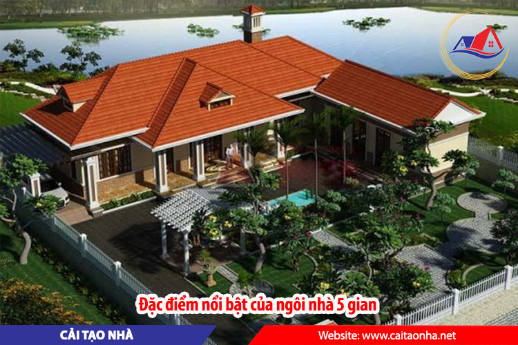 Đặc điểm nổi bật của ngôi nhà 5 gian
