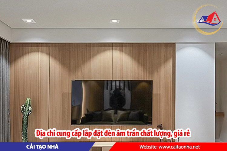 Địa chỉ cung cấp lắp đặt đèn âm trần chất lượng, giá rẻ