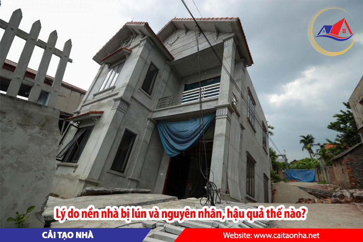 Lý do nền nhà bị lún và nguyên nhân, hậu quả thế nào?
