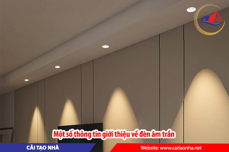 Một số thông tin giới thiệu về đèn âm trần