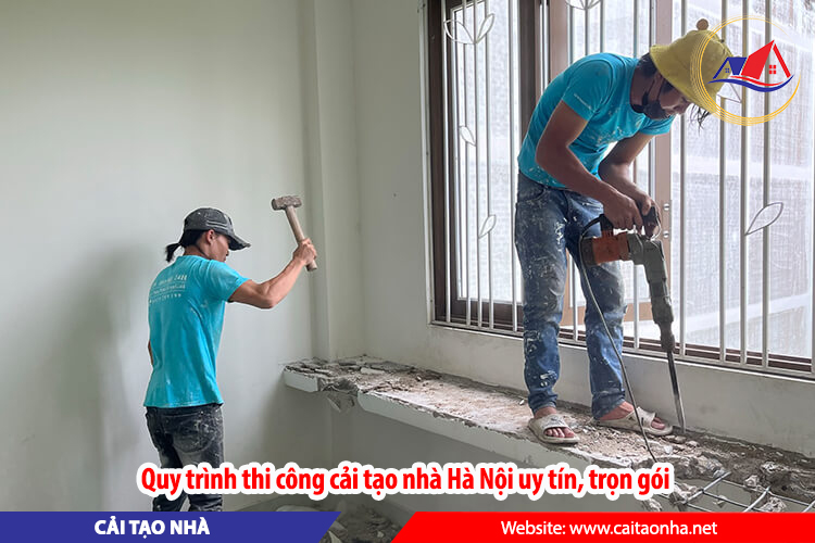 Quy trình thi công cải tạo nhà Hà Nội uy tín, trọn gói