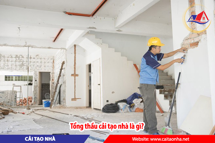 Tổng thầu cải tạo nhà là gì?