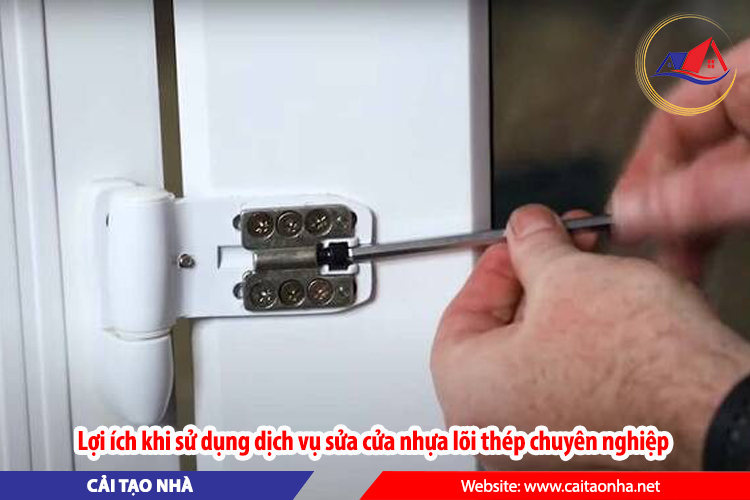 Lợi ích khi sử dụng dịch vụ sửa cửa nhựa lõi thép chuyên nghiệp