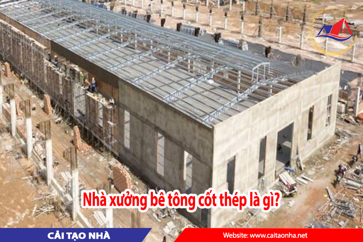 nhà xưởng bê tông cốt thép là gì