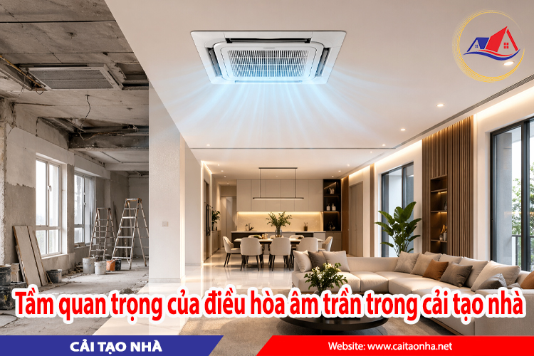Tầm quan trọng của điều hòa âm trần trong cải tạo nhà hiện đại