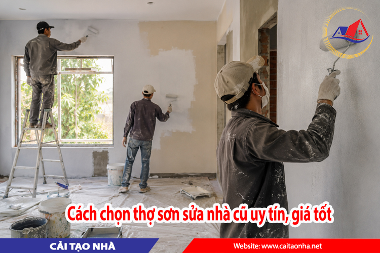 cách chọn thợ sơn sưa nhà cũ uy tín giá tốt