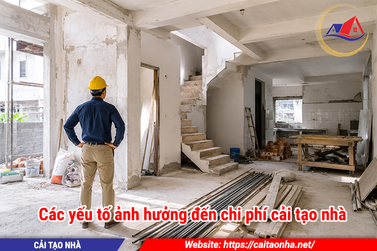 Các yếu tố ảnh hưởng đến chi phí cải tạo nhà