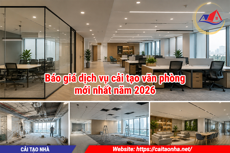Báo giá dịch vụ cải tạo văn phòng mới nhất năm 2026